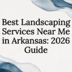 Best Landscaping Services Near Me in Arkansas: 2026 Guide