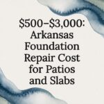 $500–$3,000: Arkansas Foundation Repair Cost for Patios and Slabs