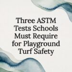 Three ASTM Tests Schools Must Require for Playground Turf Safety
