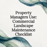Property Managers Use: Commercial Landscape Maintenance Checklist